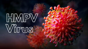 Human Metapneumovirus (hMPV): Symptoms, Prevention, and Everything You Need to Know